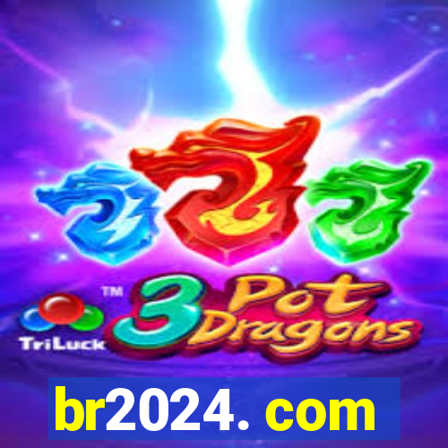 br2024. com